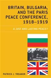 Book cover of Britain, Bulgaria, and the Paris Peace Conference, 1918–1919 by Patrick J. Treanor