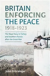 Book cover of Britain Enforcing the Peace, 1918–1923 by John D Grainger