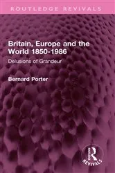 Book cover of Britain, Europe and the World 1850-1986 by Bernard Porter