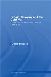 Book cover of Britain, Germany and the Cold War by R. Gerald Hughes