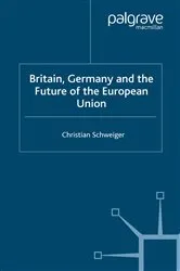 Book cover of Britain, Germany and the Future of the European Union by C. Schweiger