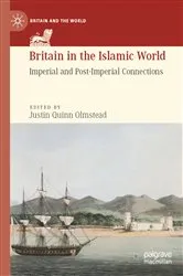 Book cover of Britain in the Islamic World by Justin Quinn Olmstead