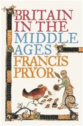 Book cover of Britain in the Middle Ages by Francis Pryor