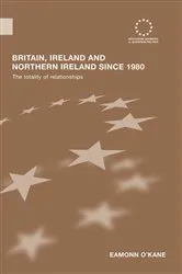 Book cover of Britain, Ireland and Northern Ireland since 1980 by Eamonn O'Kane