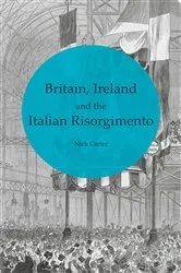 Book cover of Britain, Ireland and the Italian Risorgimento by N. Carter