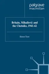 Book cover of Britain, Mihailovic and the Chetniks, 1941-42 by S. Trew