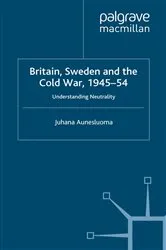 Book cover of Britain, Sweden and the Cold War, 1945–54 by J. Aunesluoma