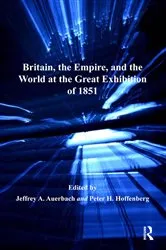 Book cover of Britain, the Empire, and the World at the Great Exhibition of 1851 by Jeffrey A. Auerbach