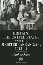 Book cover of Britain, the United States and the Mediterranean War 1942-44 by Matthew Jones