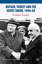 Book cover of Britain, Turkey and the Soviet Union, 1940–45 by N. Tamkin