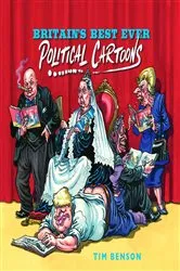 Book cover of Britain's Best Ever Political Cartoons by Tim Benson