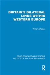 Book cover of Britain's Bilateral Links Within Western Europe by William Wallace