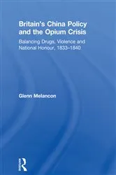 Book cover of Britain's China Policy and the Opium Crisis by Glenn Melancon