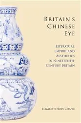 Book cover of Britain's Chinese Eye by Elizabeth Chang