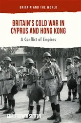 Book cover of Britain’s Cold War in Cyprus and Hong Kong by Christopher Sutton