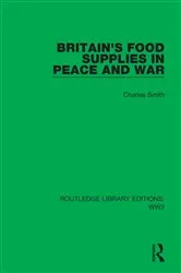 Book cover of Britain's Food Supplies in Peace and War by Charles Smith