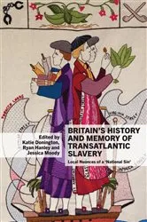 Book cover of Britain’s History and Memory of Transatlantic Slavery by Unknown