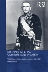Book cover of Britain's Imperial Cornerstone in China by Donna Brunero