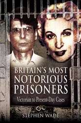Book cover of Britain's Most Notorious Prisoners by Stephen Wade