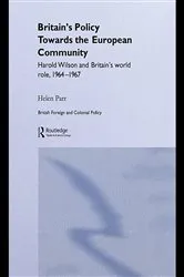Book cover of Britain's Policy Towards the European Community by Helen Parr