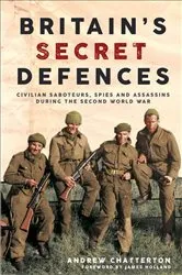 Book cover of Britain’s Secret Defences by Andrew Chatterton