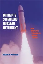 Book cover of Britain's Strategic Nuclear Deterrent by Robert H. Paterson