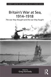 Book cover of Britain's War At Sea, 1914-1918 by Greg Kennedy