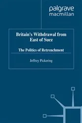 Book cover of Britain's Withdrawal From East of Suez by J. Pickering