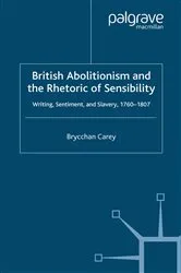 Book cover of British Abolitionism and the Rhetoric of Sensibility by B. Carey