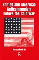 Book cover of British and American Anti-communism Before the Cold War by Markku Ruotsila