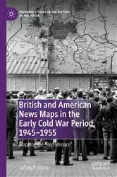 Book cover of British and American News Maps in the Early Cold War Period, 1945–1955 by Jeffrey P. Stone