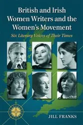Book cover of British and Irish Women Writers and the Women's Movement by Jill Franks