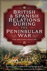 Book cover of British and Spanish Relations During the Peninsular War by Joaquin  García Contreras