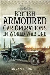 Book cover of British Armoured Car Operations in World War I by Bryan Perrett