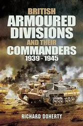 Book cover of British Armoured Divisions and Their Commanders, 1939–1945 by Richard Doherty