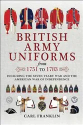 Book cover of British Army Uniforms from 1751 to 1783 by Carl Franklin