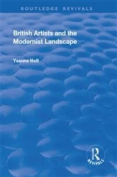 Book cover of British Artists and the Modernist Landscape by Ysanne Holt