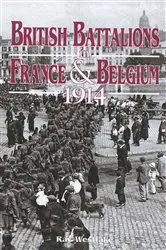 Book cover of British Battalions in France & Belgium, 1914 by Ray Westlake