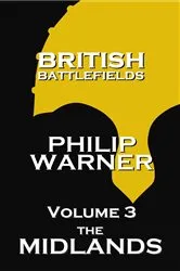Book cover of British Battlefields - Volume 3 - The Midlands by Phillip Warner