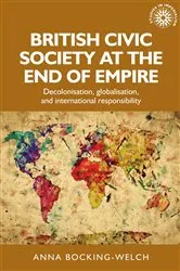 Book cover of British civic society at the end of empire by Anna Bocking-Welch