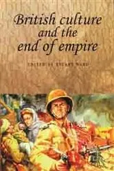 Book cover of British culture and the end of empire by Stuart Ward