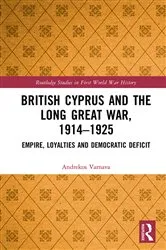Book cover of British Cyprus and the Long Great War, 1914-1925 by Andrekos Varnava