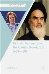 Book cover of British Diplomacy and the Iranian Revolution, 1978-1981 by Luman Ali