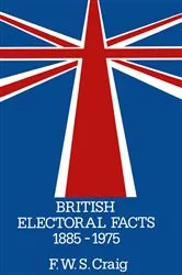 Book cover of British Electoral Facts 1885–1975 by Frederick Walter Scott Craig