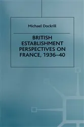 Book cover of British Establishment Perspectives on France, 1936–40 by Michael L. Dockrill