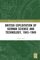 Book cover of British Exploitation of German Science and Technology, 1943-1949 by Charlie Hall