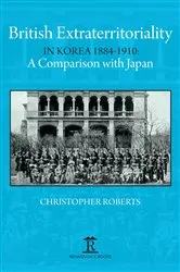 Book cover of British Extraterritoriality in Korea 1884 – 1910 by Christoph Roberts