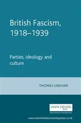 Book cover of British Fascism, 1918–1939 by Thomas Linehan