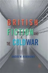 Book cover of British Fiction and the Cold War by A. Hammond