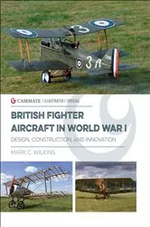 Book cover of British Fighter Aircraft in World War I by Mark C. Wilkins
